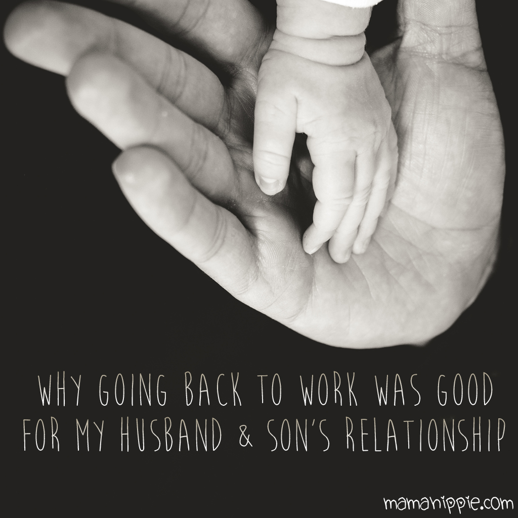 Why going back to work was good for my son and husband’s relationship